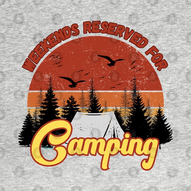 Weekends reserved for Camping by JEWEBIE